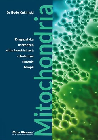 Książki - BOOK - Mitochondria - Diagnostyka uszkodzeń mitochondrialnych i skuteczne metody terapii" Dr Bodo Kuklinski (687 pages)"